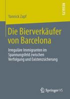 Die Bierverkäufer Von Barcelona: Irreguläre Immigranten Im Spannungsfeld Zwischen Verfolgung Und Existenzsicherung 3658019751 Book Cover