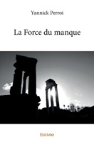 La Force du manque (French Edition) 2414345934 Book Cover