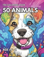 50 Animals Coloring Book: Awesome & Nice ColoringBook Kids 5 to 11 B0CJ46JHHR Book Cover