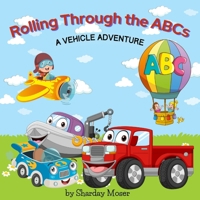 Rolling Through the ABCs: A Vehicle Adventure 1735789046 Book Cover