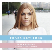 Trans New York: Photos and Stories of Transgender New Yorkers 1948062569 Book Cover