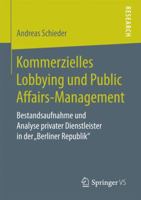 Kommerzielles Lobbying Und Public Affairs-Management: Bestandsaufnahme Und Analyse Privater Dienstleister in Der Berliner Republik 365816705X Book Cover