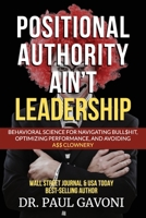 Positional Authority Ain't Leadership: Behavioral Science for Navigating Bull$hit, Optimizing Performance, and Avoiding A$$ CLOWNery B0FM4H7RGL Book Cover