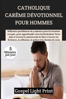 Catholique Carême Dévotionnel Pour Hommes: Réflexion quotidienne de 5 minutes pour les hommes occupés, pour approfondir votre foi, Revitaliser Votre â B0CVNKGXGM Book Cover