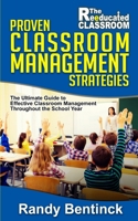 Proven Classroom Management Strategies: The Ultimate Guide to Effective Classroom Management Throughout the School Year 1976518156 Book Cover