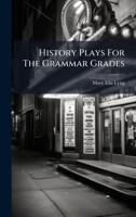 History Plays For The Grammar Grades 1024722635 Book Cover