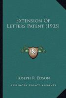 Extension Of Letters Patent (1905) 1240111185 Book Cover