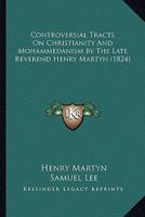 Controversial Tracts on Christianity and Mohammedanism 1436813530 Book Cover