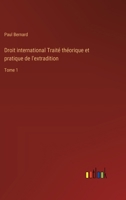 Droit international Traité théorique et pratique de l'extradition: Tome 1 3385006538 Book Cover