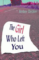 The Girl Who Left You: After Hours Poetry 0985307536 Book Cover