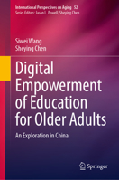 Digital Empowerment of Education for Older Adults: An Exploration in China (International Perspectives on Aging, 52) 3032238587 Book Cover