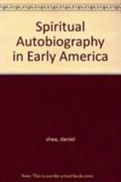 Spiritual Autobiography in Early America (Wisconsin Studies in American Autobiography) 0299116549 Book Cover