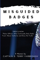 Misguided Badges: A Personal Memoir 1737701707 Book Cover