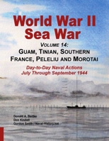 World War II Sea War, Volume 14 : Guam, Tinian, Southern France, Peleliu and Morotai 193747027X Book Cover