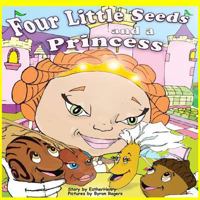 Four Little Seeds and a Princess 1518602894 Book Cover