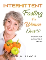 Intermittent Fasting For Women Over 50: The Guide for intermittent fasting 5326449633 Book Cover