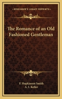 The Romance of an Old-Fashioned Gentleman 0766199355 Book Cover