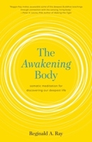 The Awakening Body: Somatic Meditation for Discovering Our Deepest Life 1611803713 Book Cover