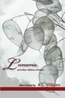 Lunaria and Other Oddities of Nature 0557894174 Book Cover