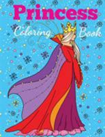 Princess Coloring Book: Princess Coloring Book for Girls, Kids, Toddlers, Ages 2-4, Ages 4-8 1947243349 Book Cover
