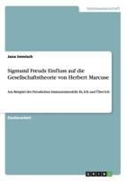 Sigmund Freuds Einfluss auf die Gesellschaftstheorie von Herbert Marcuse: Am Beispiel des Freudschen Instanzenmodells: Es, Ich und �ber-Ich 3656468311 Book Cover