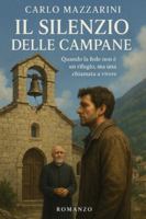 Il Silenzio delle Campane: Quando la fede non è un rifugio, ma una chiamata a vivere B0FZV8F9ZS Book Cover