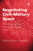 Negotiating Civil-Military Space: Redefining Roles in an Unpredictable World 1032242493 Book Cover
