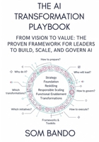The AI Transformation Playbook: From Vision to Value: The Proven Framework for Leaders to Build, Scale, and Govern AI B0FVXTSFZW Book Cover