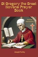 St Gregory the Great Novena Prayer Book: Heavenly Intercessions B0CF45D56R Book Cover