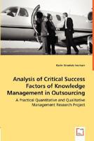 Analysis of Critical Success Factors of Knowledge Management in Outsourcing - A Practical Quantitative and Qualitative Management Research Project 3836487217 Book Cover