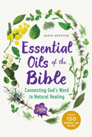 Essential Oils of the Bible: Connecting God's Word to Natural Healing 1623157382 Book Cover