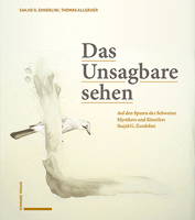 Das Unsagbare Sehen: Auf Den Spuren Des Schweizer Mystikers Und Kunstlers Saajid G. Zandolini 3796548059 Book Cover