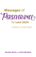 Messages of Perseverance for Lent 2024: 3-Minute Devotions 1646802470 Book Cover