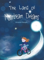 The Land of Moonbeam Dreams 1068742313 Book Cover