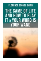 The Game of Life and How to Play It & Your Word is Your Wand: Love One Another: Advices for Verbal or Physical Affirmation 802727334X Book Cover