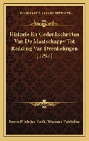 Historie En Gedenkschriften Van De Maatschappy Tot Redding Van Drenkelingen (1793) 1166055191 Book Cover