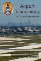Airport Chaplaincy: A Catholic Handbook 1466340703 Book Cover