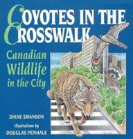 Coyotes in the Crosswalk: Canadian Wildlife in the City 1551101408 Book Cover