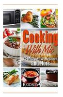Cooking with MIC: 25 Easy Microwave Recipes and More 1545590788 Book Cover