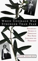 When Courage Was Stronger Than Fear: Remarkable Stories of Christians and Muslims Who Saved Jews from the Holocaust 1567318061 Book Cover