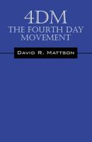 4dm: The Fourth Day Movement 1478762098 Book Cover