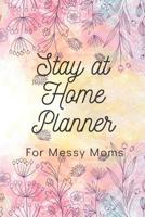 Stay at Home Planner for Messy Moms: Get the Help you Need. Organize your day with this Weekly Priority List Planner for Busy moms, Daily Action Plan, to do list, and Checklist. 1096303663 Book Cover