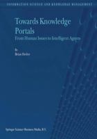 Towards Knowledge Portals: From Human Issues to Intelligent Agents 9048165849 Book Cover