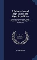 A Private Journal Kept During the Niger Expedition: From the Commencement in May, 1841, Until the Recall of the Expedition in June, 1842 1240910347 Book Cover