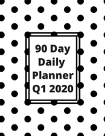 90 Day Daily Planner Q1 2020: Get Organized and Stay Organized in 2020 Black polka dots on white background 1711855111 Book Cover