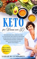 Keto for Women Over 50: The Simplified and Complete Guide to a Ketogenic Diet Lifestyle for Senior Women – Healthy Weight Loss, Balance Hormones, Regain Body Confidence and Reset Your Metabolism B086PMZV8S Book Cover