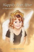 Happily Ever After: A Compassionate Guide for Releasing Blocks to Love 1440177147 Book Cover