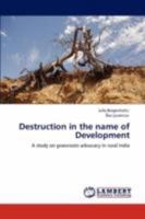 Destruction in the name of Development: A study on grassroots advocacy in rural India 3846514586 Book Cover