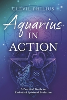 Aquarius in Action: A Practical Guide to Embodied Spiritual Evolution B0FRX1PXLS Book Cover