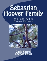 Sebastian Hoover Family: His Son Peter Photo Edition 1502537303 Book Cover